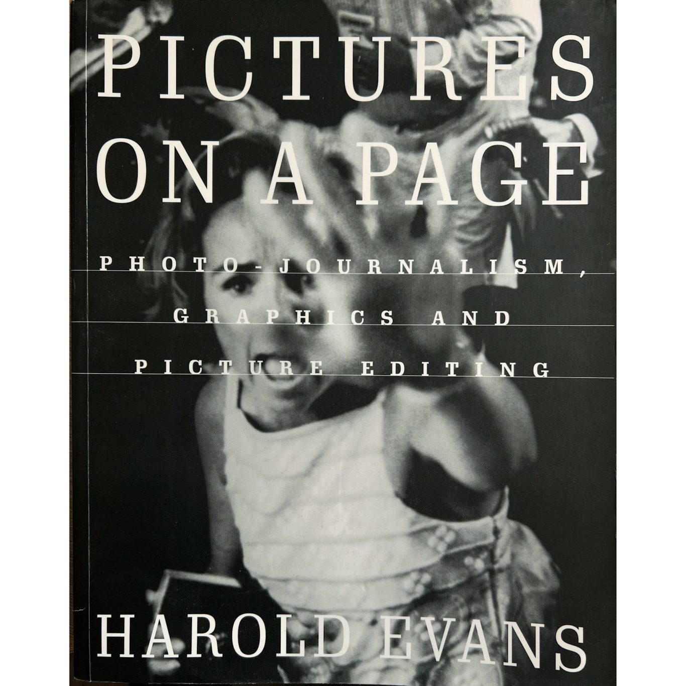 Harold Evans - Pictures on a Page: Photojournalism, Graphics and Picture Editing