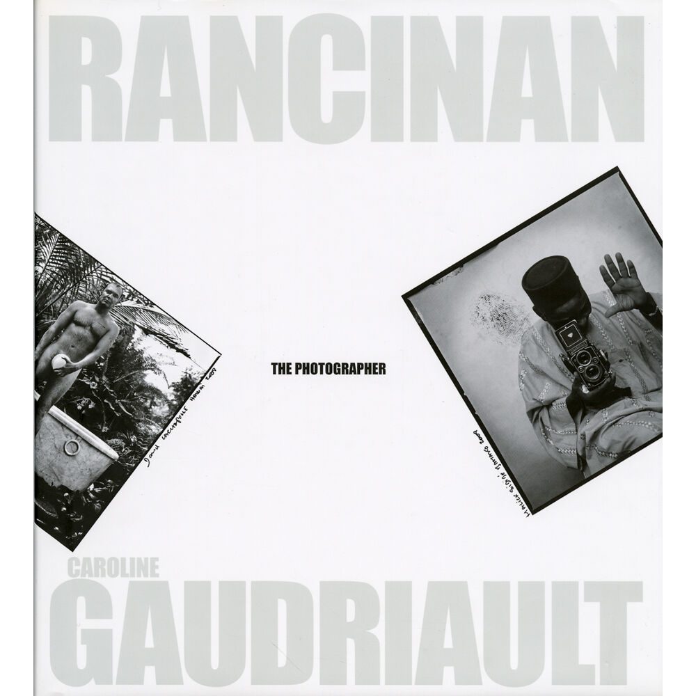 Gérard Rancinan & Caroline Gaudriault - The Photographer: Portraits of Twenty–five Masters